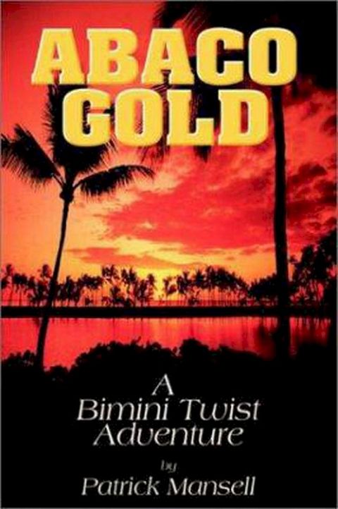 Abaco Gold, A Bimini Twist Adventure(Kobo/電子書)