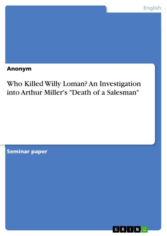  Who Killed Willy Loman? An Investigation into Arthur Miller's 'Death of a Salesman'(Kobo/電子書)