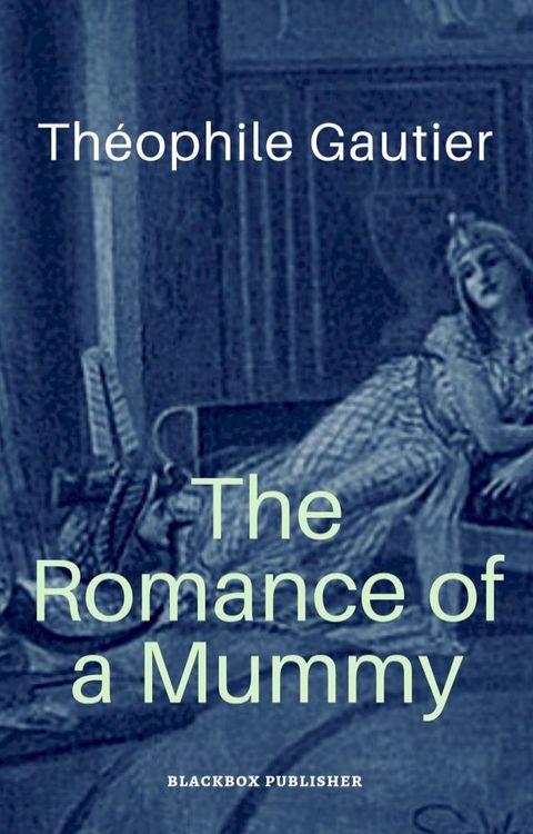 The Romance of a Mummy(Kobo/電子書)