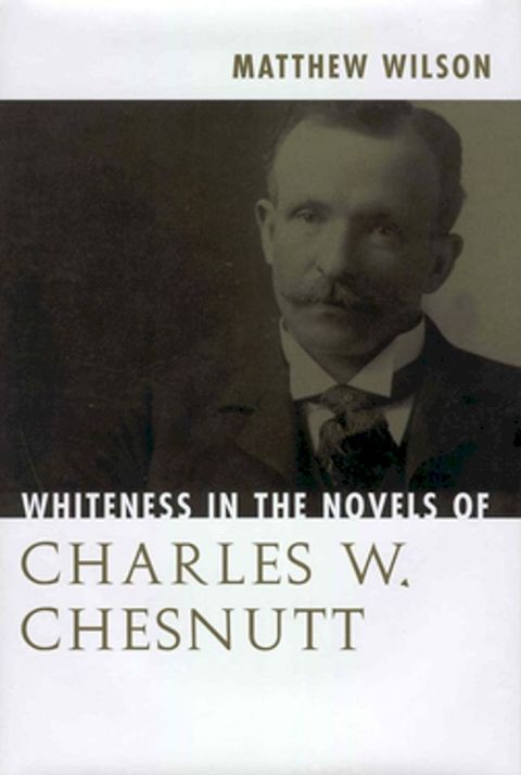 Whiteness in the Novels of Charles W. Chesnutt(Kobo/電子書)