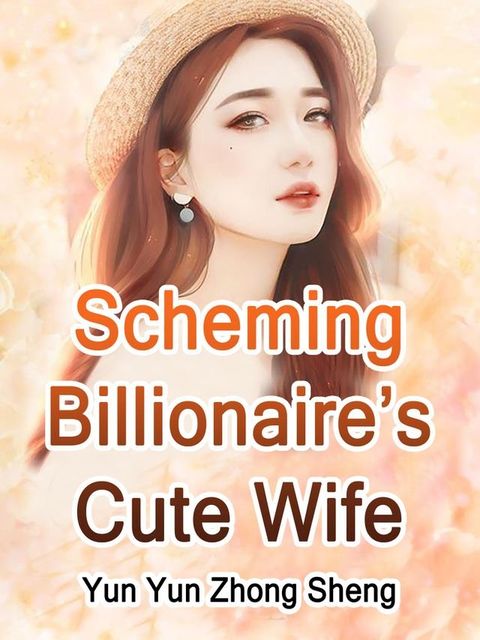 Scheming Billionaire’s Cute Wife(Kobo/電子書)