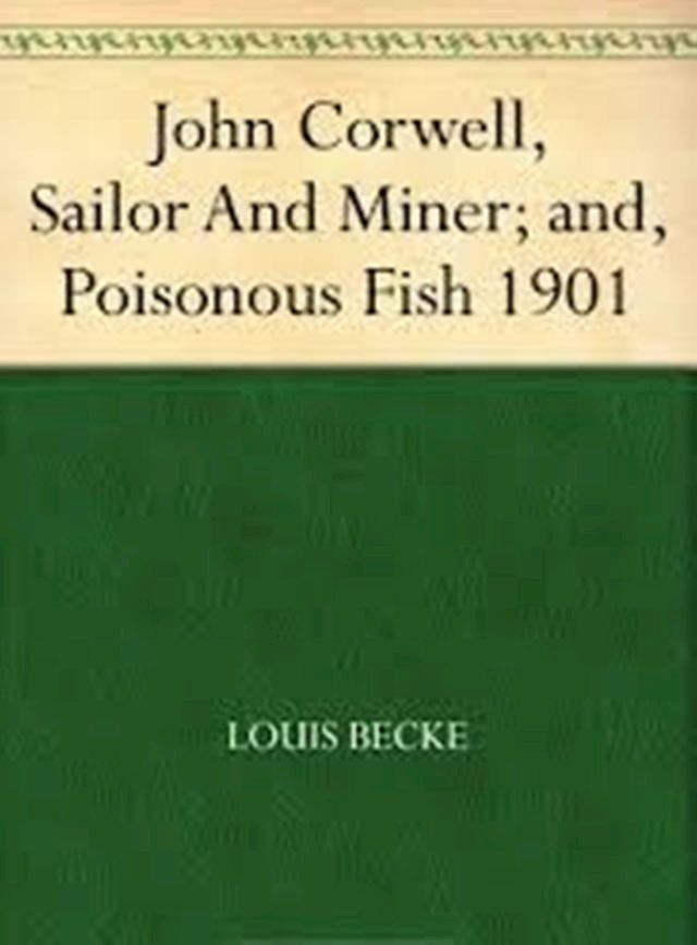  John Corwell, Sailor And Miner; and, Poisonous Fish(Kobo/電子書)