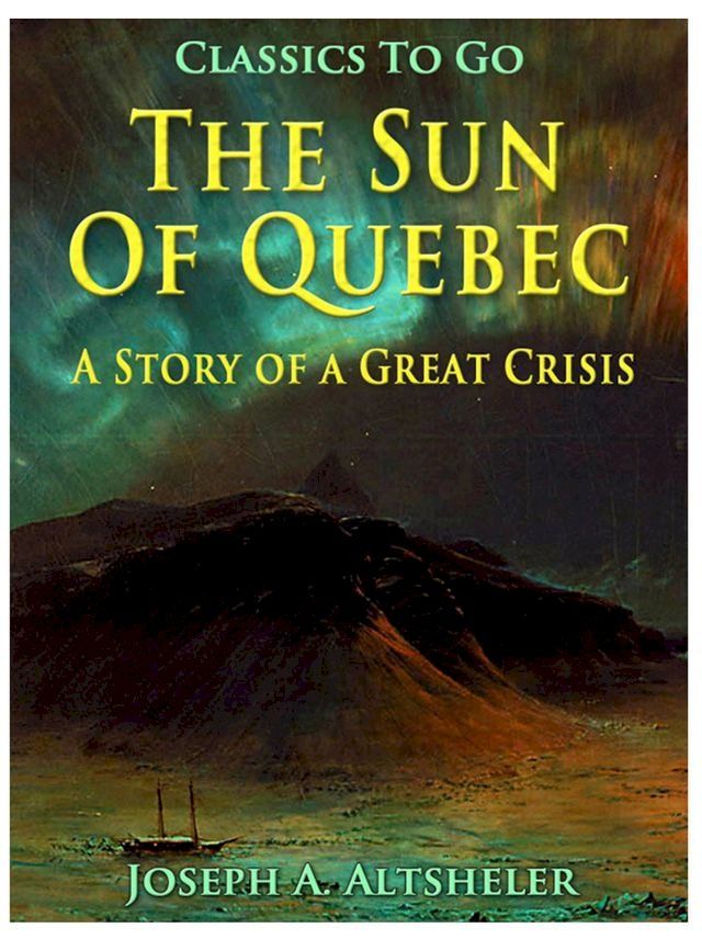  The Sun Of Quebec / A Story of a Great Crisis(Kobo/電子書)