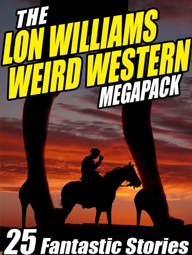  The Lon Williams Weird Western Megapack(Kobo/電子書)