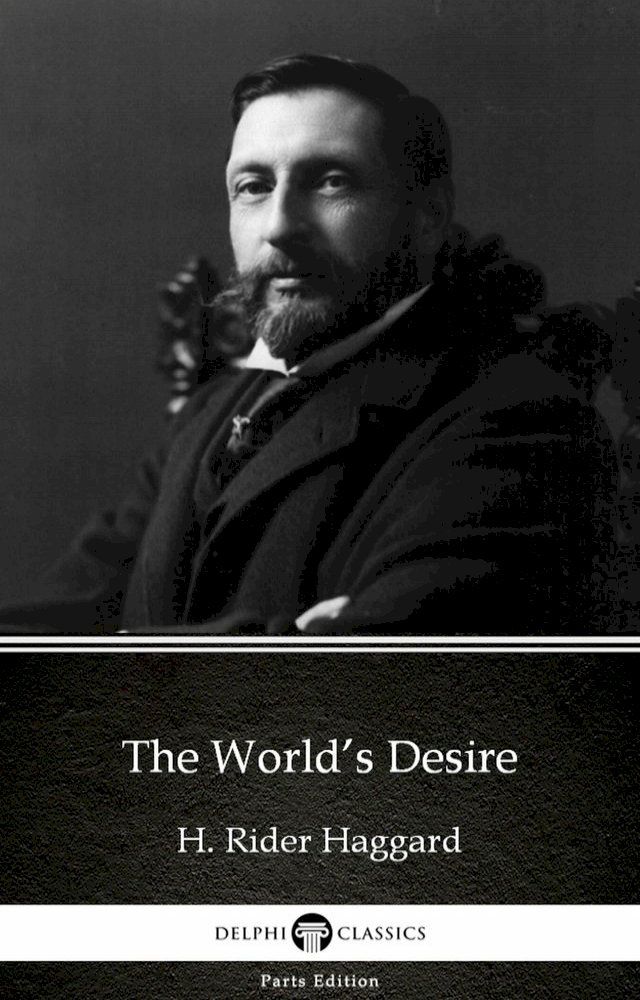  The World’s Desire by H. Rider Haggard - Delphi Classics (Illustrated)(Kobo/電子書)