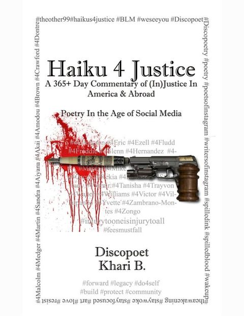 Haiku 4 Justice: a 365+ Day Commentary of (In)Justice In America and Abroad(Kobo/電子書)