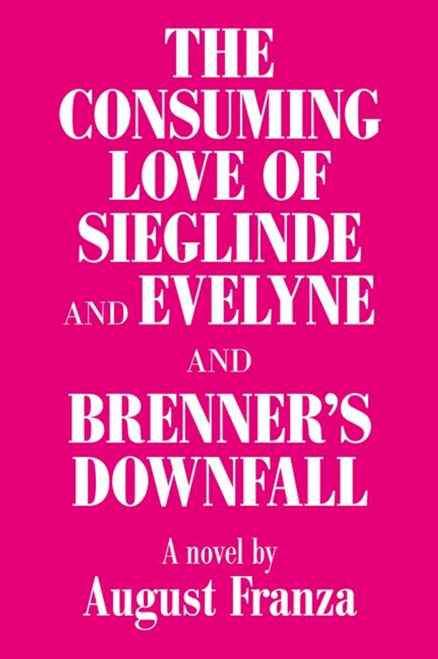  'The Consuming Love of Sieglinde and Evelyne and Brenner’s Downfall(Kobo/電子書)