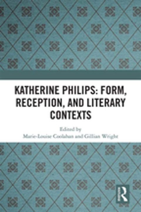 Katherine Philips: Form, Reception, and Literary Contexts(Kobo/電子書)