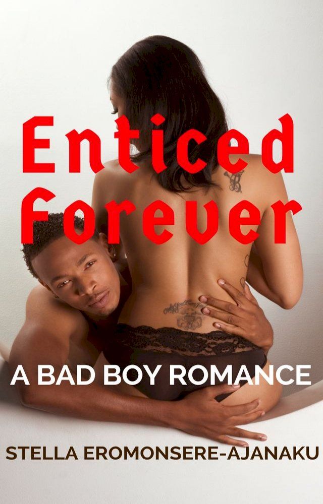  Enticed Forever ~ A Bad Boy Romance(Kobo/電子書)