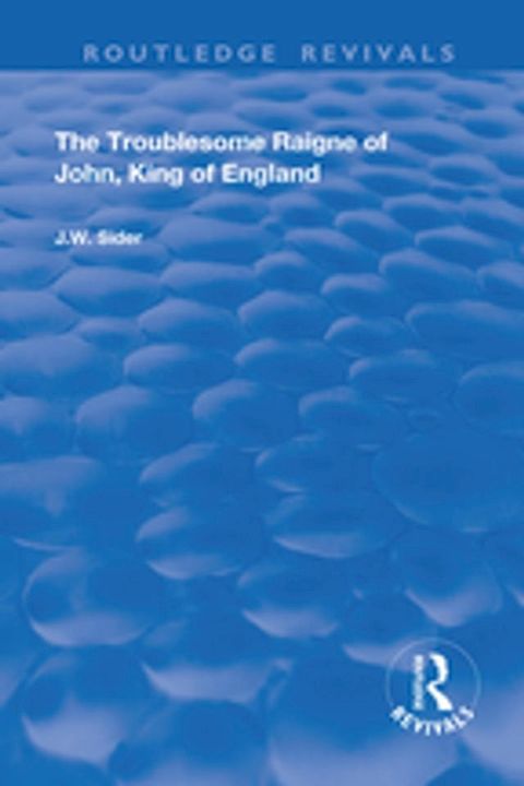 The Troublesome Raigne of John, King of England(Kobo/電子書)