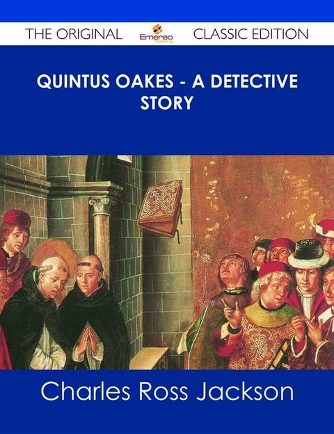 Quintus Oakes - A Detective Story - The Original Classic Edition(Kobo/電子書)