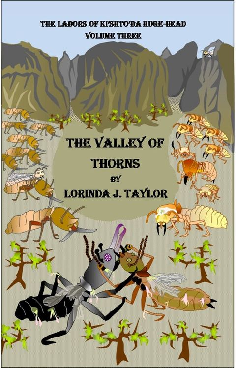 The Labors of Ki'shto'ba Huge-Head: Volume Three: The Valley of Thorns(Kobo/電子書)