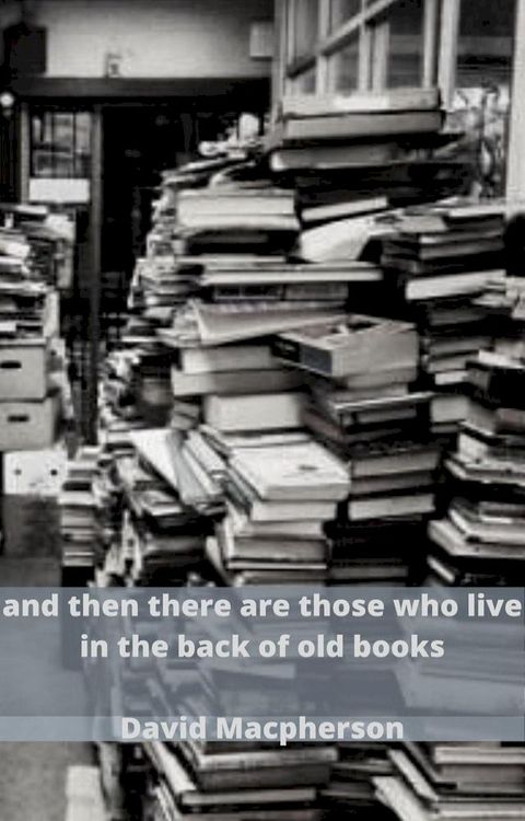 And Then There Are Those Who Live in the Back of Old Books(Kobo/電子書)