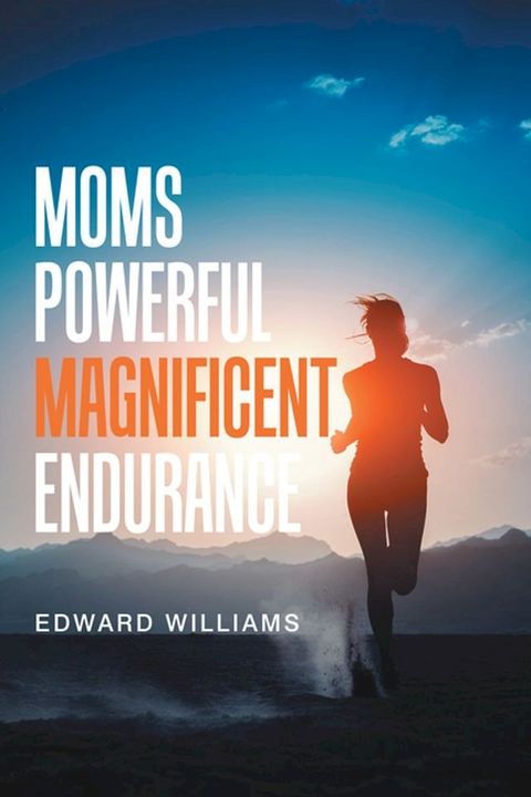 Moms Powerful Magnificent Endurance(Kobo/電子書)