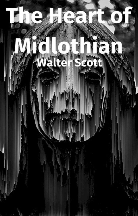 The Heart of Midlothian(Kobo/電子書)