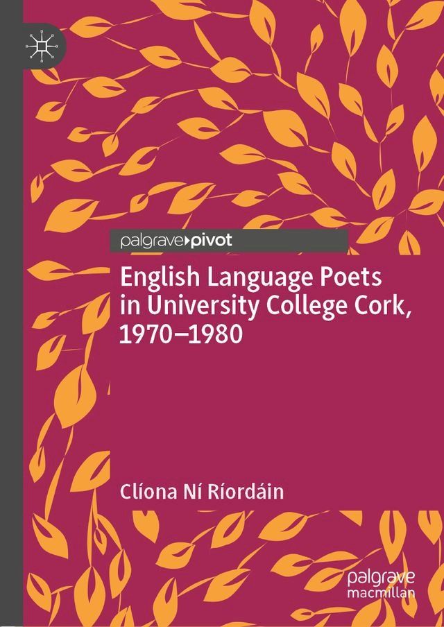  English Language Poets in University College Cork, 1970–1980(Kobo/電子書)