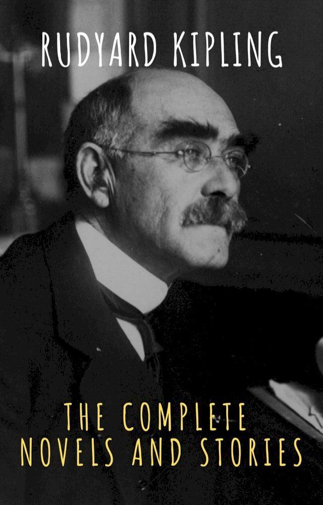  Rudyard Kipling : The Complete Novels and Stories(Kobo/電子書)