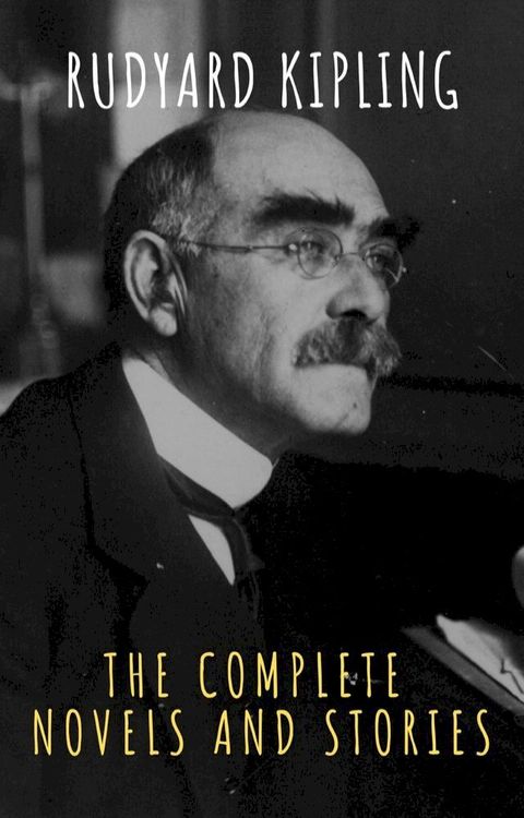 Rudyard Kipling : The Complete Novels and Stories(Kobo/電子書)