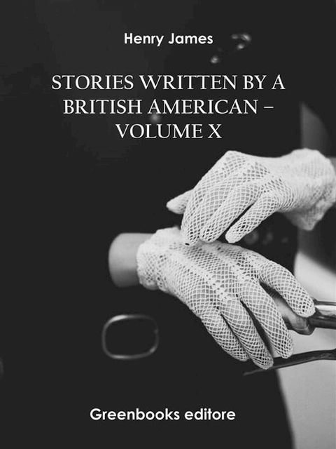 Stories written by a British American – Volume X(Kobo/電子書)