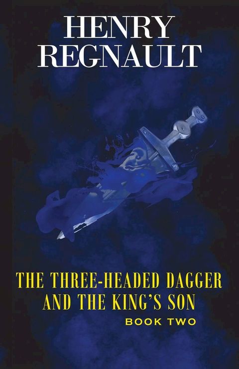 The Three-Headed Dagger and The King's Son(Kobo/電子書)