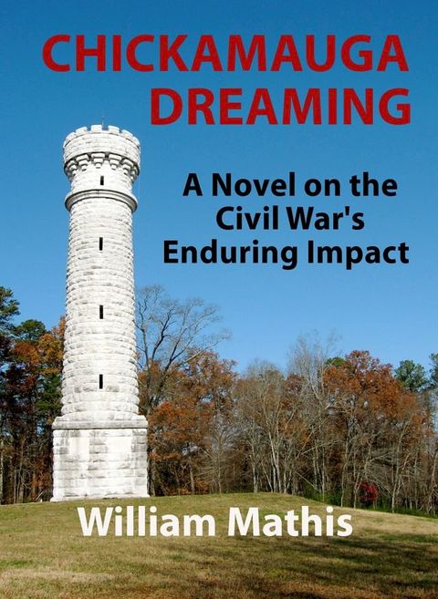 Chickamauga Dreaming: A Novel on the Civil War's Enduring Impact(Kobo/電子書)