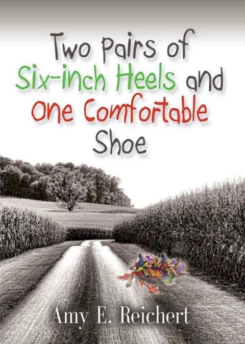 Two Pairs of Six-inch Heels and One Comfortable Shoe(Kobo/電子書)