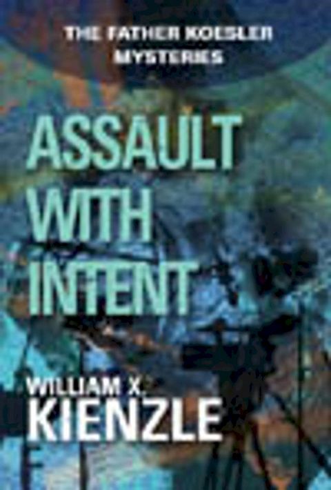 Assault with Intent: The Father Koesler Mysteries: Book 4(Kobo/電子書)