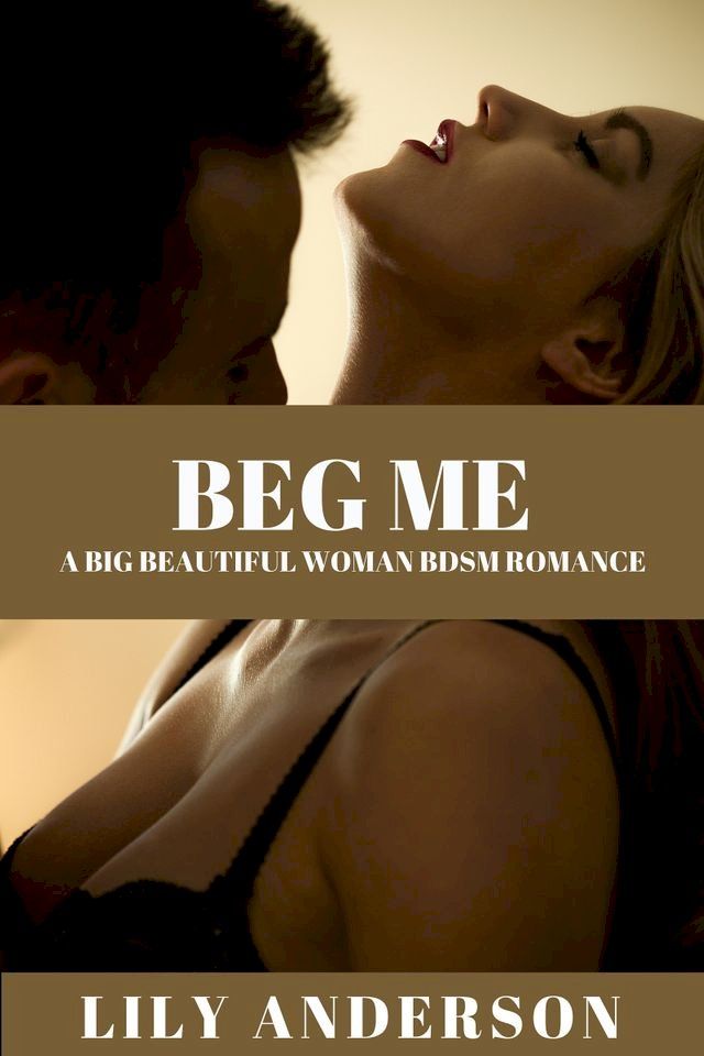  Beg Me: An erotic gangster BBW Romance(Kobo/電子書)