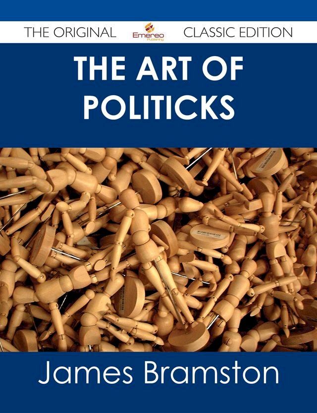  The Art of Politicks - The Original Classic Edition(Kobo/電子書)