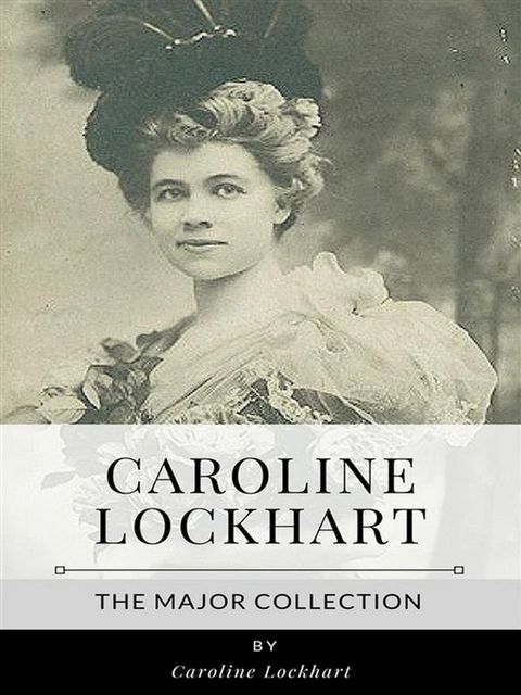 Caroline Lockhart – The Major Collection(Kobo/電子書)