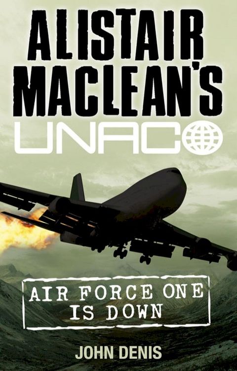 Air Force One is Down (Alistair MacLean’s UNACO)(Kobo/電子書)