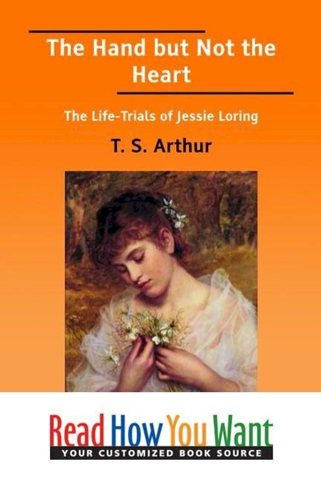  The Hand But Not The Heart : The Life-Trials Of Jessie Loring(Kobo/電子書)