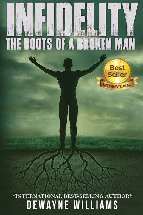 Infidelity: The Roots of a Broken Man(Kobo/電子書)