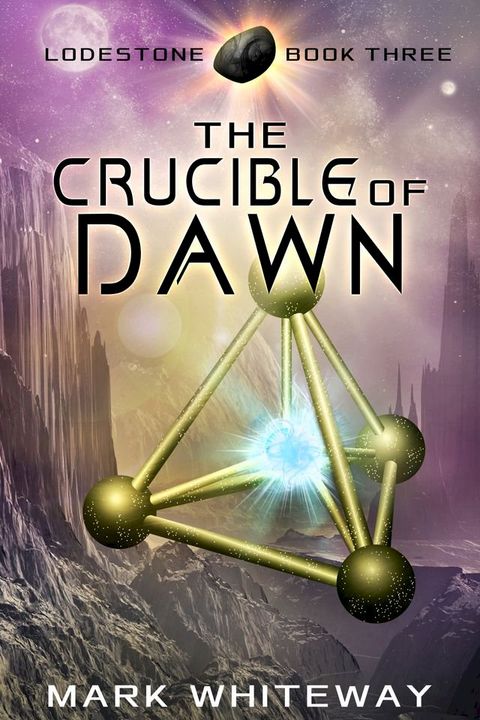 Lodestone Book Three: The Crucible of Dawn(Kobo/電子書)