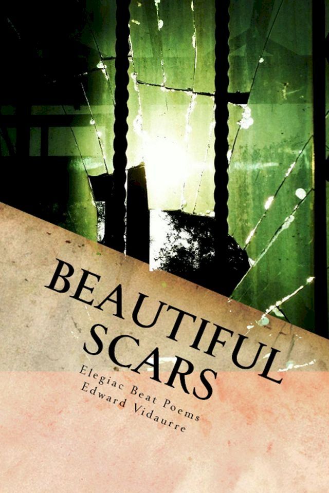  Beautiful Scars: Elegiac Beat Poems(Kobo/電子書)