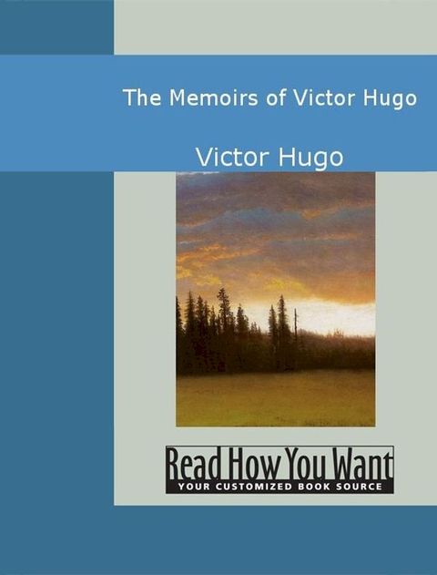 The Memoirs Of Victor Hugo(Kobo/電子書)