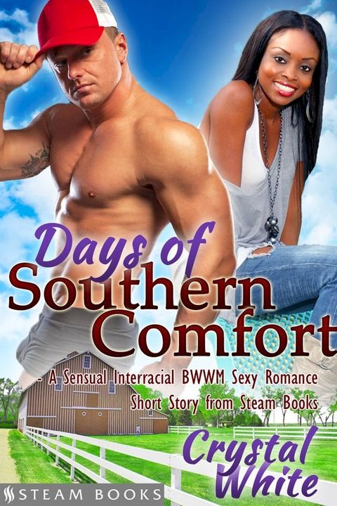 Days of Southern Comfort - A Sensual Interracial BWWM Sexy Romance Short Story from Steam Books(Kobo/電子書)