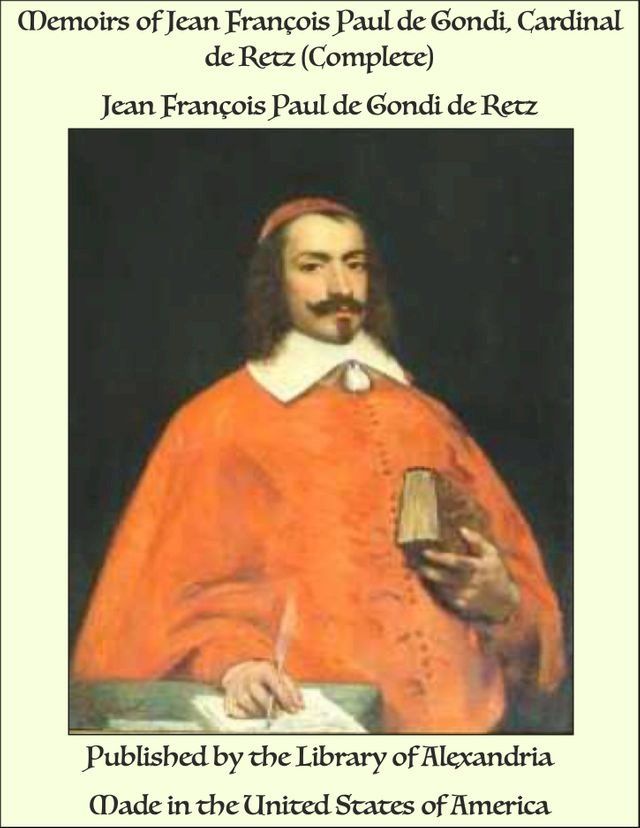  Memoirs of Jean Fran&ccedil;ois Paul de Gondi, Cardinal de Retz (Complete)(Kobo/電子書)