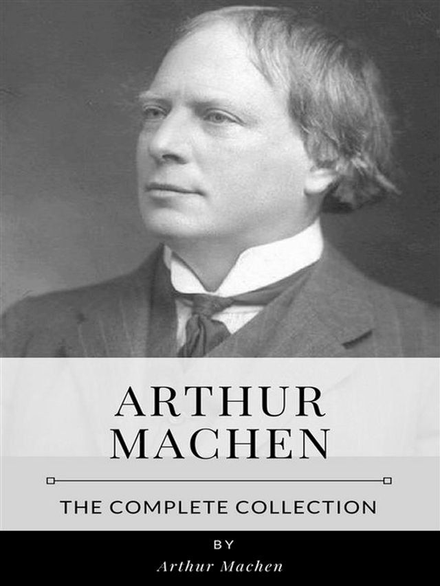  Arthur Machen – The Complete Collection(Kobo/電子書)