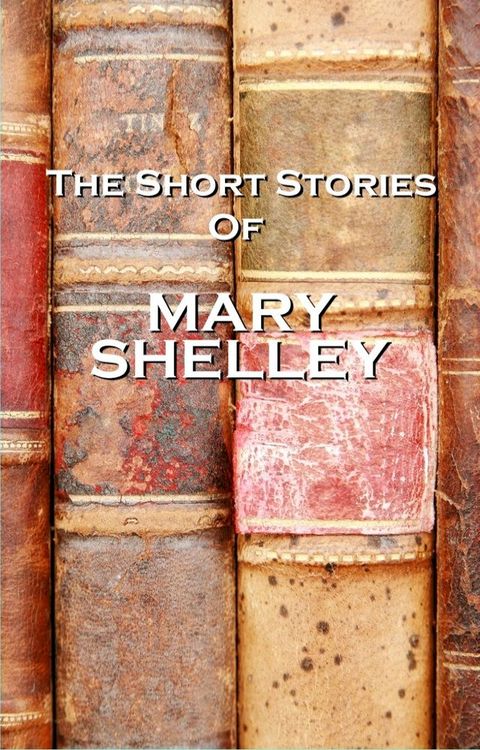 The Short Stories Of Mary Shelley(Kobo/電子書)