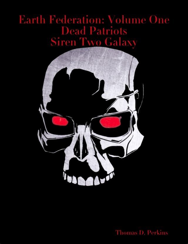  Earth Federation: Volume One Dead Patriots Siren Two Galaxy(Kobo/電子書)