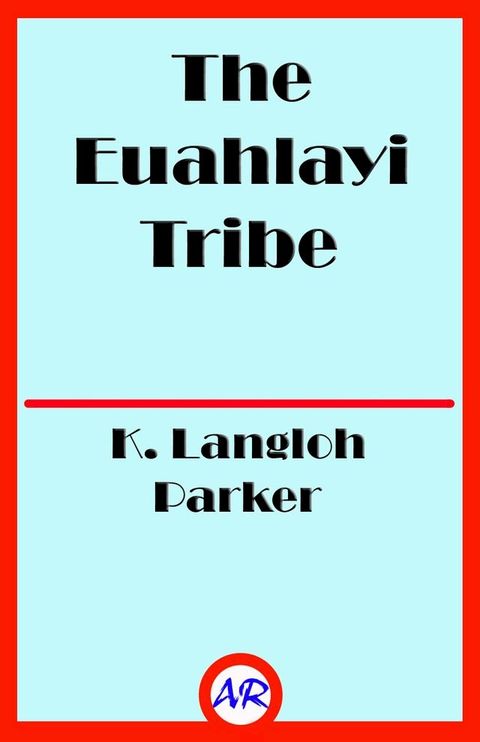 The Euahlayi Tribe (Illustrated)(Kobo/電子書)