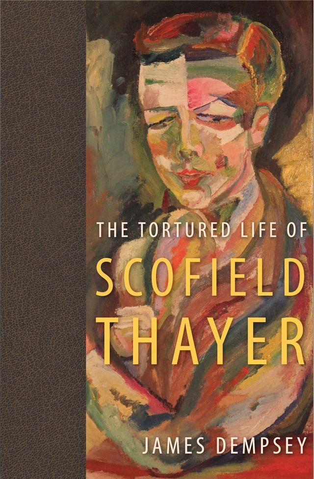  The Tortured Life of Scofield Thayer(Kobo/電子書)