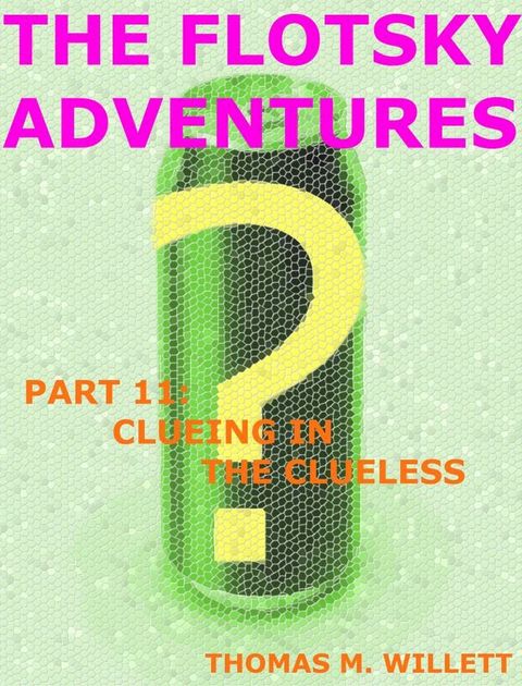 The Flotsky Adventures: Part 11 - Clueing in the Clueless(Kobo/電子書)