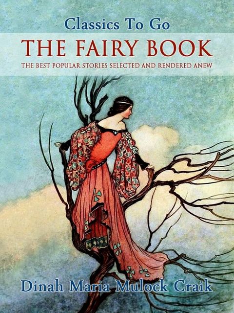 The Fairy Book - The Best Popular Stories Selected and Rendered Anew(Kobo/電子書)