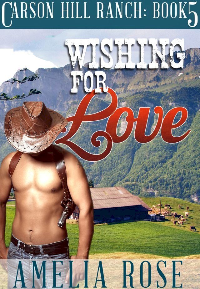  Wishing For Love (Carson Hill Ranch: Book 5)(Kobo/電子書)