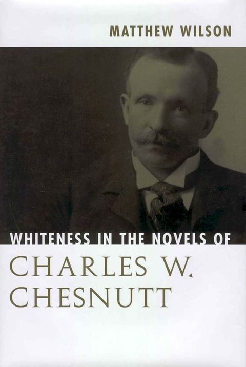 Whiteness in the Novels of Charles W. Chesnutt(Kobo/電子書)