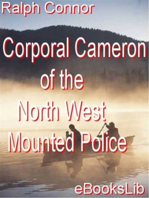 Corporal Cameron of the North West Mounted Police(Kobo/電子書)