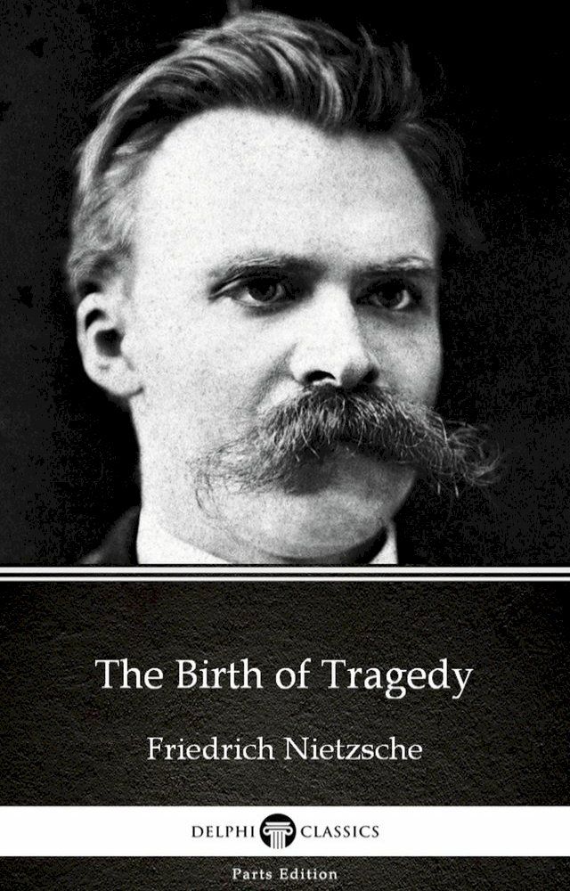  The Birth of Tragedy by Friedrich Nietzsche - Delphi Classics (Illustrated)(Kobo/電子書)