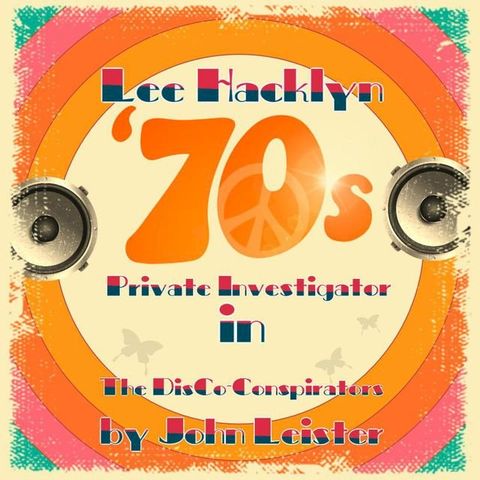 Lee Hacklyn '70s Private Investigator in The DisCo-Conspirators(Kobo/電子書)